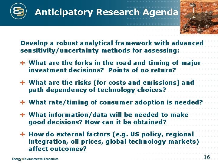 Anticipatory Research Agenda Develop a robust analytical framework with advanced sensitivity/uncertainty methods for assessing: