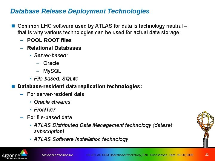 Database Release Deployment Technologies n Common LHC software used by ATLAS for data is