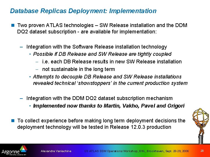 Database Replicas Deployment: Implementation n Two proven ATLAS technologies – SW Release installation and