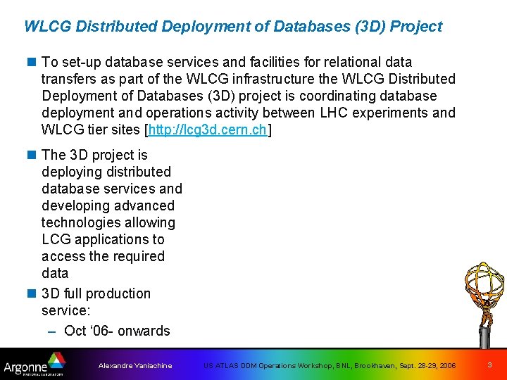 WLCG Distributed Deployment of Databases (3 D) Project n To set-up database services and