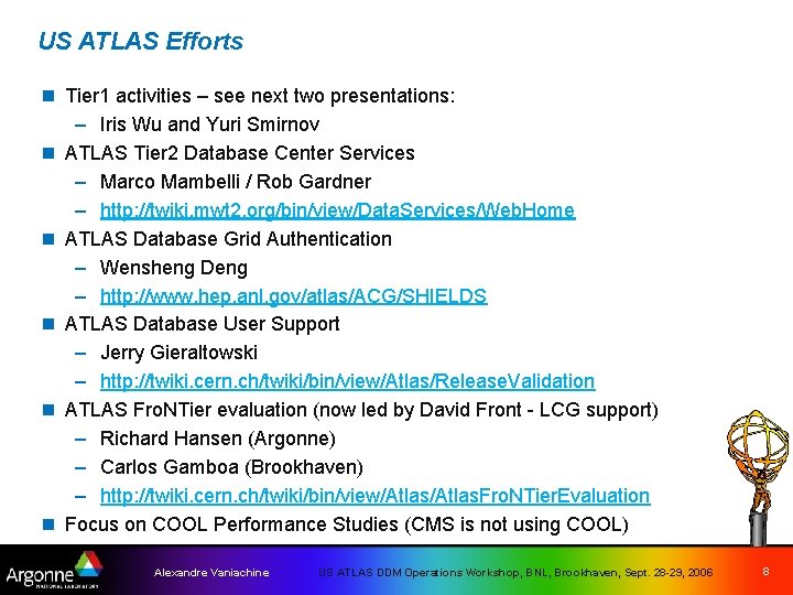 US ATLAS Efforts n Tier 1 activities – see next two presentations: – Iris