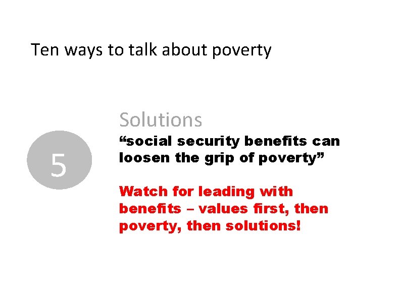 Ten ways to talk about poverty Solutions 5 “social security benefits can loosen the