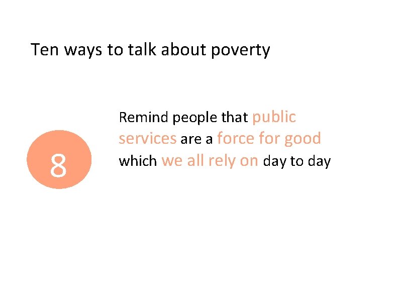 Ten ways to talk about poverty 8 Remind people that public services are a