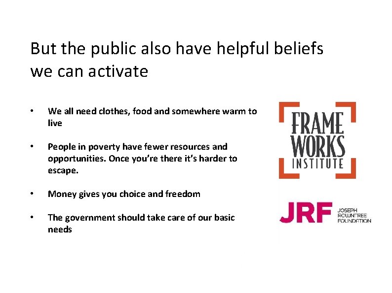 But the public also have helpful beliefs we can activate • We all need