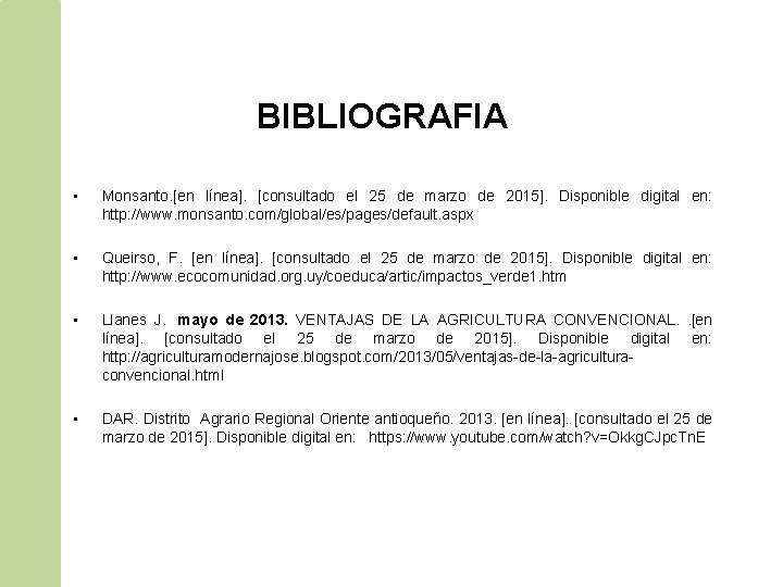 BIBLIOGRAFIA • Monsanto. [en línea]. [consultado el 25 de marzo de 2015]. Disponible digital