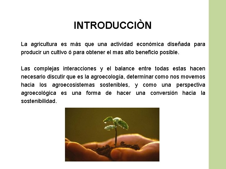 INTRODUCCIÒN La agricultura es más que una actividad económica diseñada para producir un cultivo