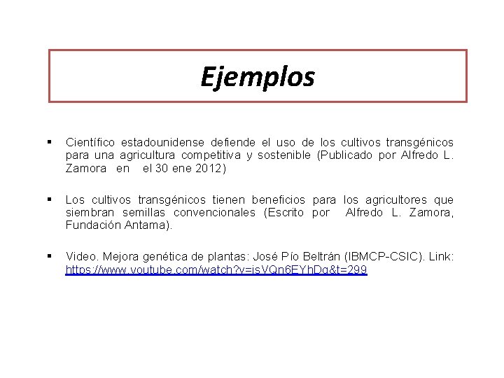 Ejemplos § Científico estadounidense defiende el uso de los cultivos transgénicos para una agricultura