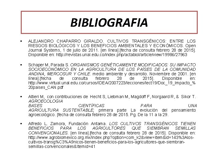 BIBLIOGRAFIA § ALEJANDRO CHAPARRO GIRALDO. CULTIVOS TRANSGÉNICOS: ENTRE LOS RIESGOS BIOLÓGICOS Y LOS BENEFICIOS