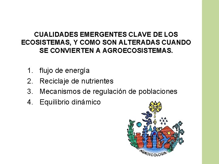 CUALIDADES EMERGENTES CLAVE DE LOS ECOSISTEMAS, Y COMO SON ALTERADAS CUANDO SE CONVIERTEN A