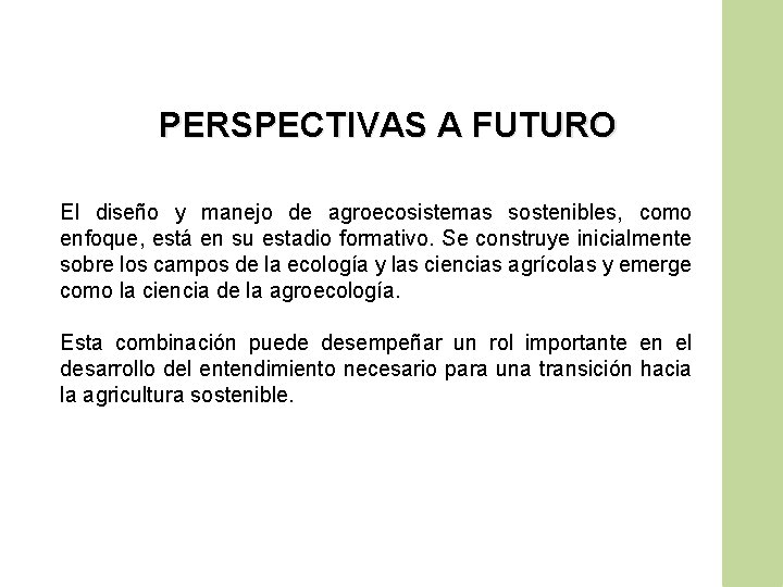 PERSPECTIVAS A FUTURO El diseño y manejo de agroecosistemas sostenibles, como enfoque, está en