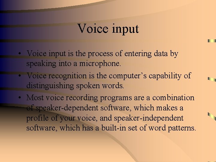 Voice input • Voice input is the process of entering data by speaking into