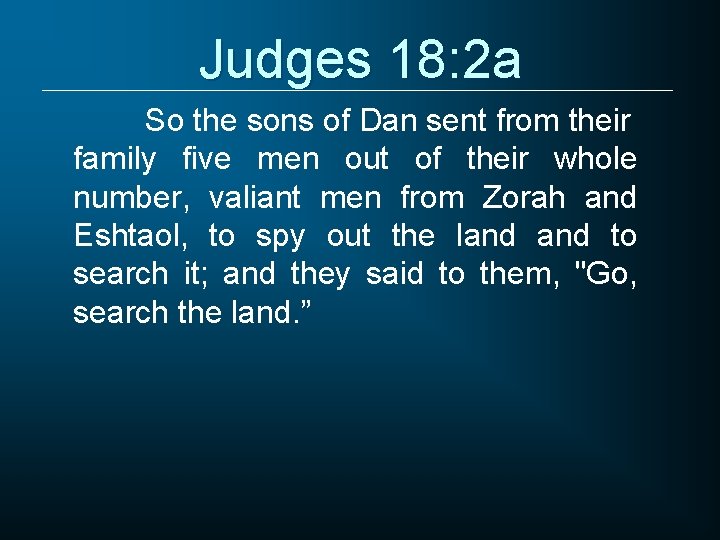 Judges 18: 2 a So the sons of Dan sent from their family five
