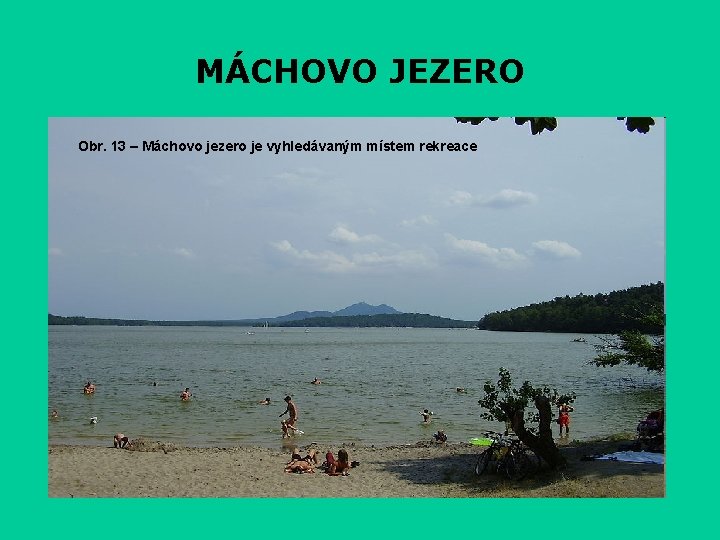 MÁCHOVO JEZERO Obr. 13 – Máchovo jezero je vyhledávaným místem rekreace 