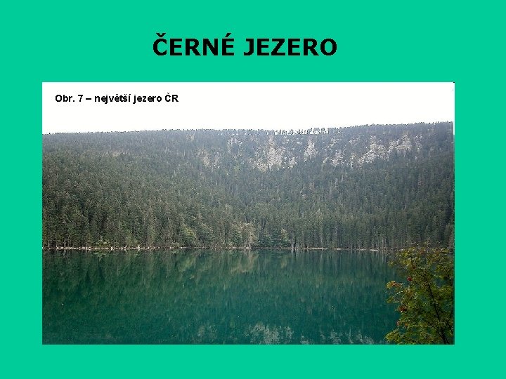 ČERNÉ JEZERO Obr. 7 – největší jezero ČR 