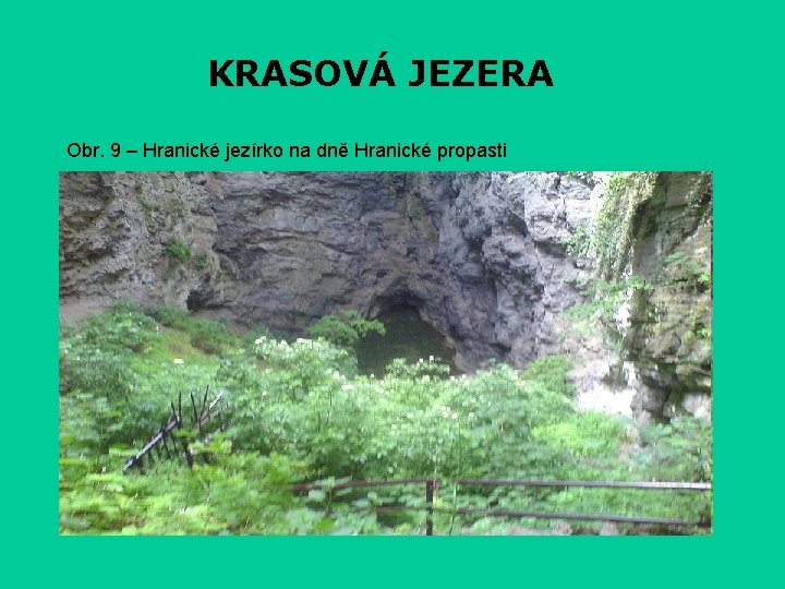 KRASOVÁ JEZERA Obr. 9 – Hranické jezírko na dně Hranické propasti 