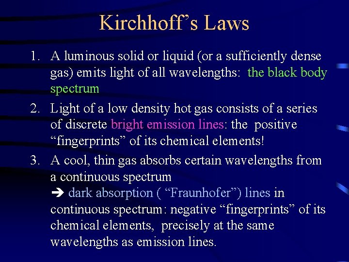 Kirchhoff’s Laws 1. A luminous solid or liquid (or a sufficiently dense gas) emits