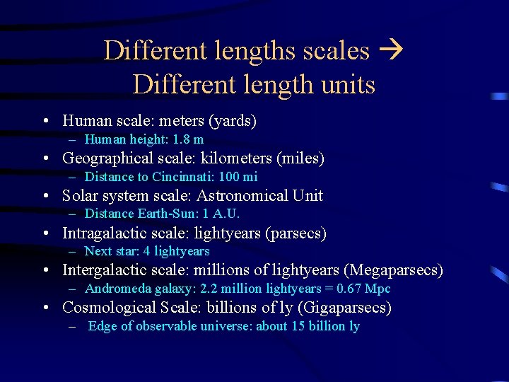 Different lengths scales Different length units • Human scale: meters (yards) – Human height: