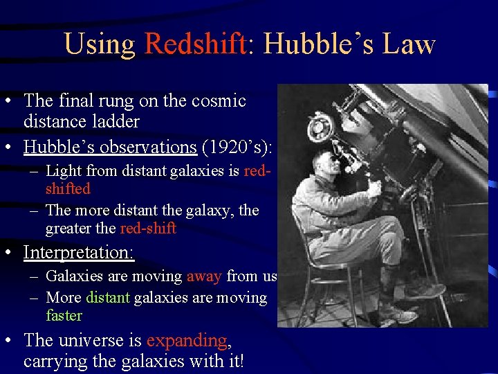 Using Redshift: Hubble’s Law • The final rung on the cosmic distance ladder •