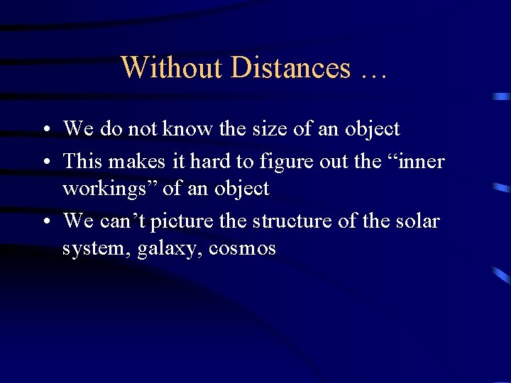 Without Distances … • We do not know the size of an object •