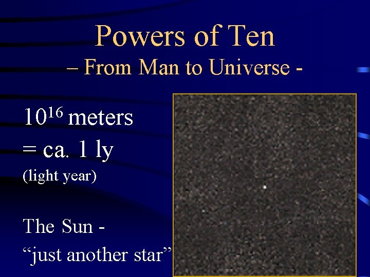 Powers of Ten – From Man to Universe - 1016 meters = ca. 1