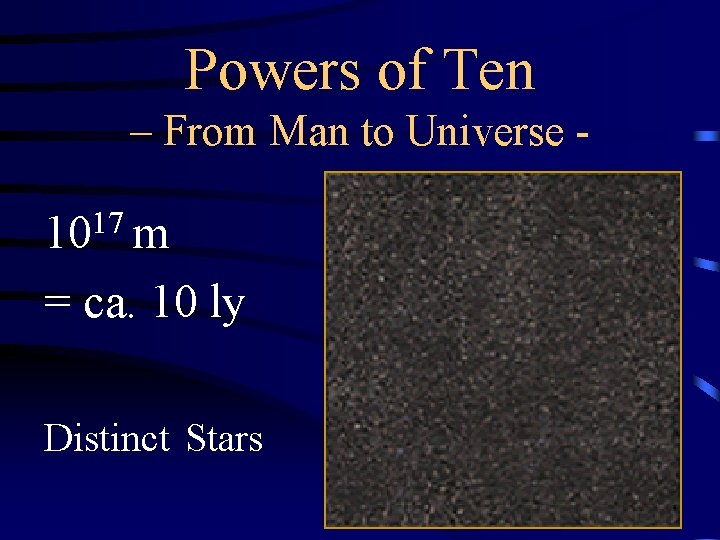 Powers of Ten – From Man to Universe - 1017 m = ca. 10