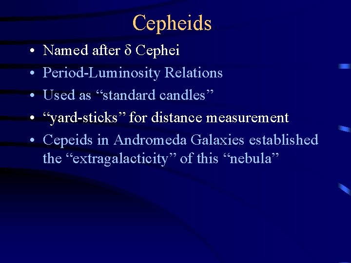 Cepheids • • • Named after δ Cephei Period-Luminosity Relations Used as “standard candles”