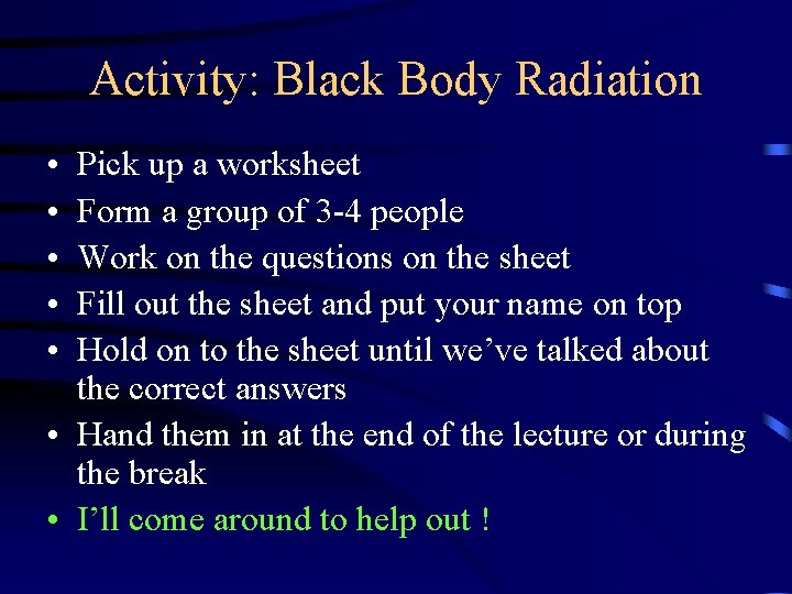 Activity: Black Body Radiation • • • Pick up a worksheet Form a group