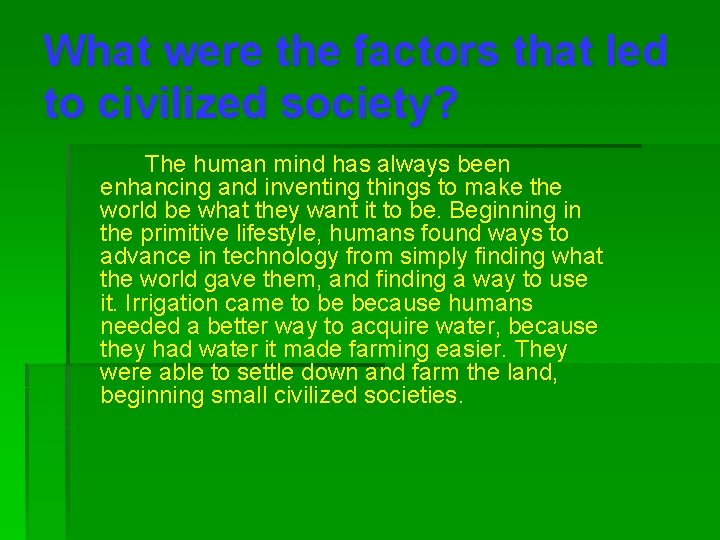 What were the factors that led to civilized society? The human mind has always