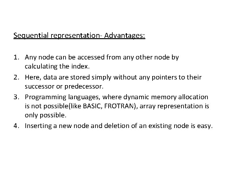 Sequential representation- Advantages: 1. Any node can be accessed from any other node by