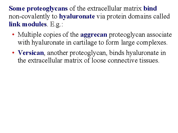 Some proteoglycans of the extracellular matrix bind non-covalently to hyaluronate via protein domains called