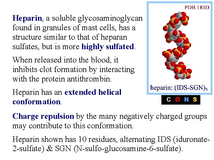 Heparin, a soluble glycosaminoglycan found in granules of mast cells, has a structure similar