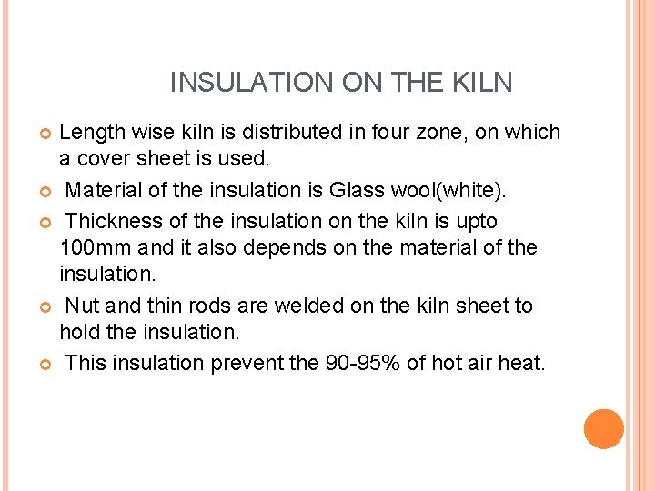 INSULATION ON THE KILN Length wise kiln is distributed in four zone, on which