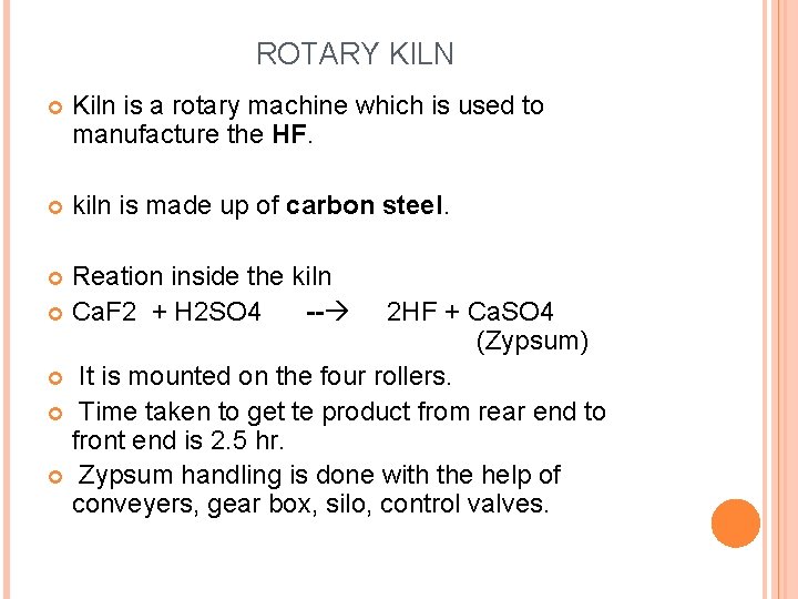 ROTARY KILN Kiln is a rotary machine which is used to manufacture the HF.