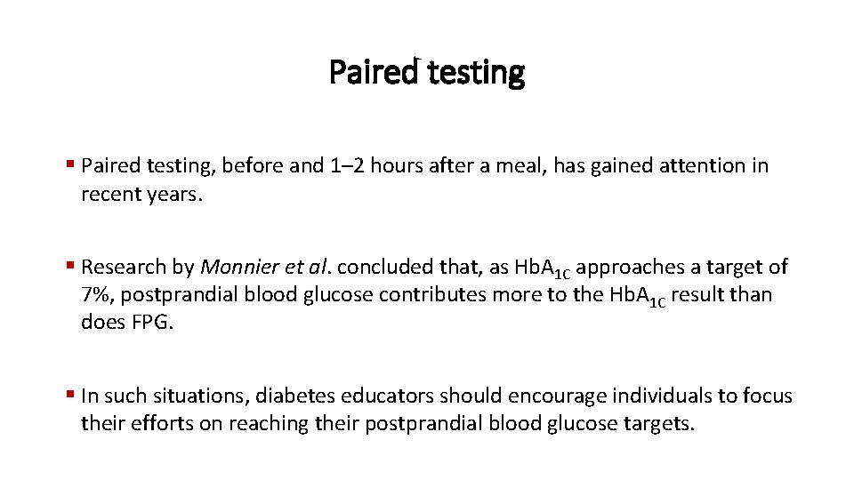 Paired testing § Paired testing, before and 1– 2 hours after a meal, has