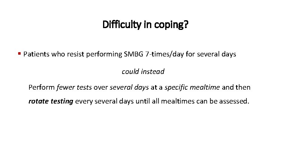 Difficulty in coping? § Patients who resist performing SMBG 7 -times/day for several days