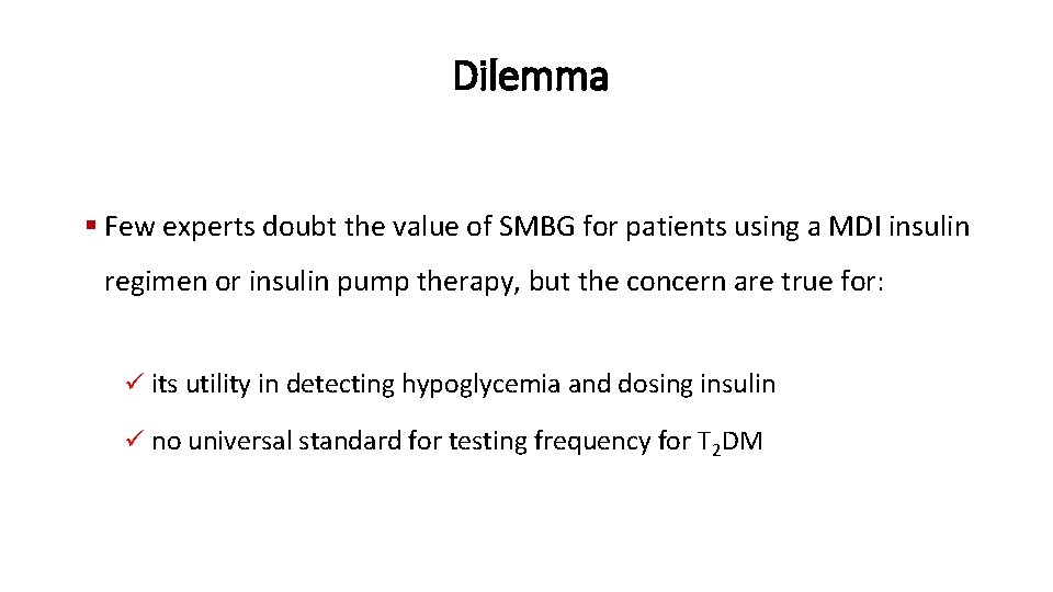 Dilemma § Few experts doubt the value of SMBG for patients using a MDI