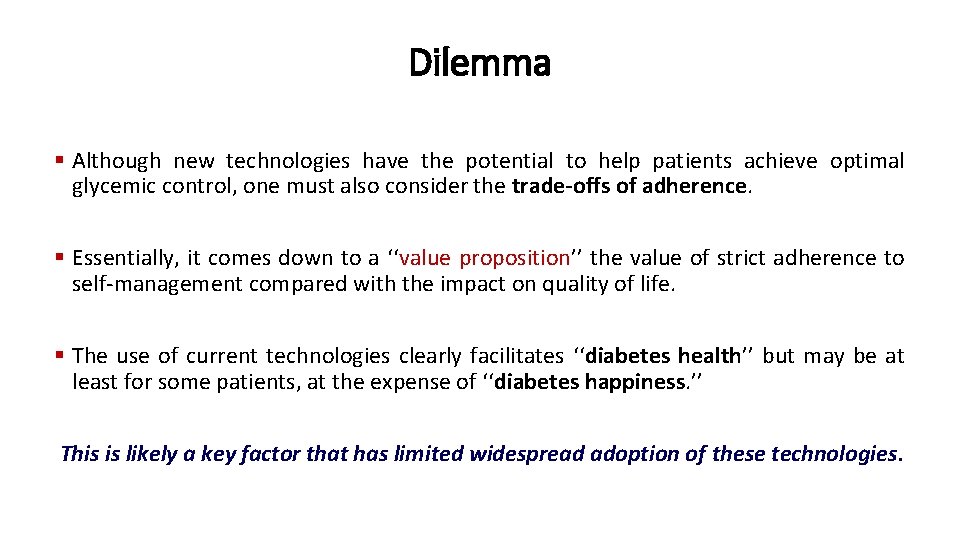 Dilemma § Although new technologies have the potential to help patients achieve optimal glycemic