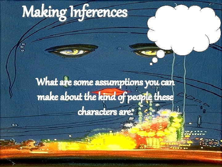 Making Inferences What are some assumptions you can make about the kind of people