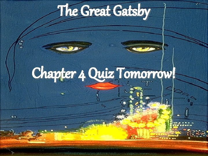 The Great Gatsby Chapter 4 Quiz Tomorrow! 