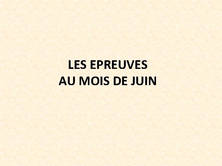 LES EPREUVES AU MOIS DE JUIN 