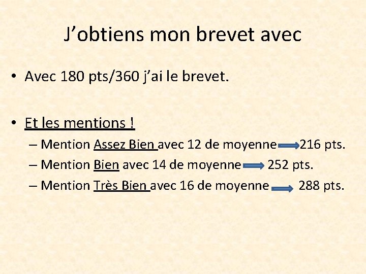 J’obtiens mon brevet avec • Avec 180 pts/360 j’ai le brevet. • Et les