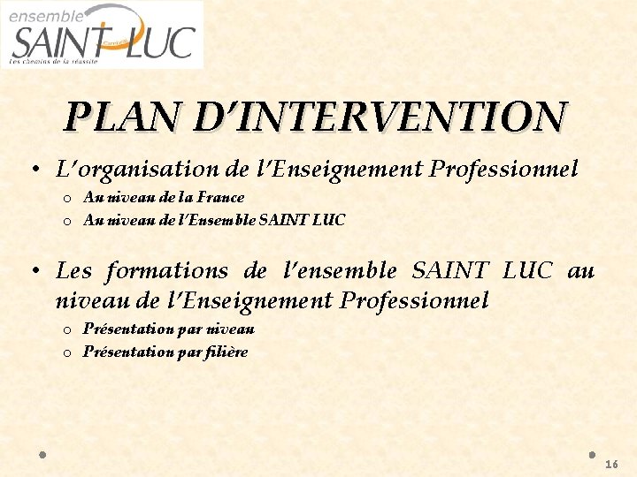 PLAN D’INTERVENTION • L’organisation de l’Enseignement Professionnel o Au niveau de la France o