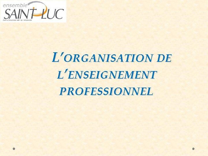 L’ORGANISATION DE L’ENSEIGNEMENT PROFESSIONNEL 