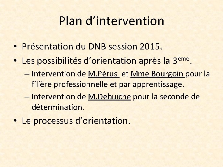 Plan d’intervention • Présentation du DNB session 2015. • Les possibilités d’orientation après la