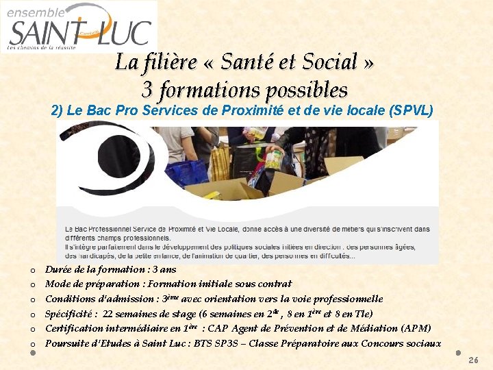 La filière « Santé et Social » 3 formations possibles 2) Le Bac Pro