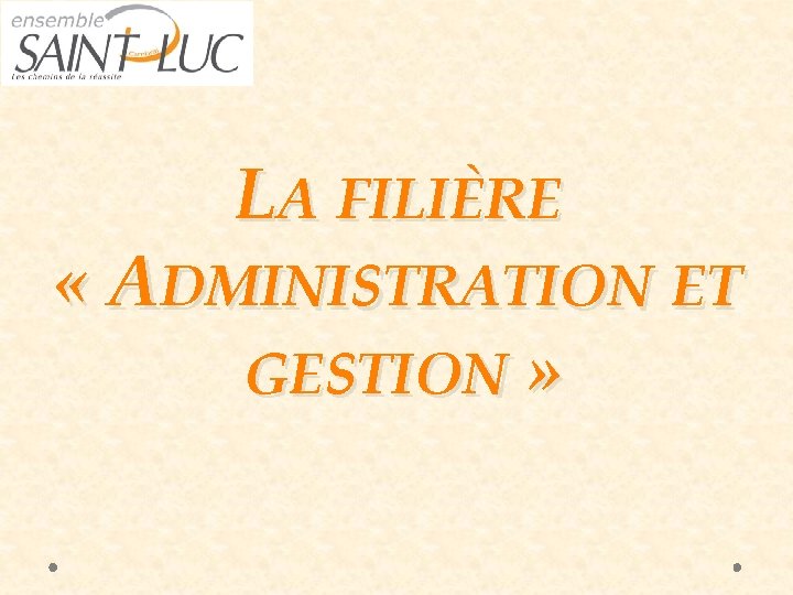 LA FILIÈRE « ADMINISTRATION ET GESTION » 