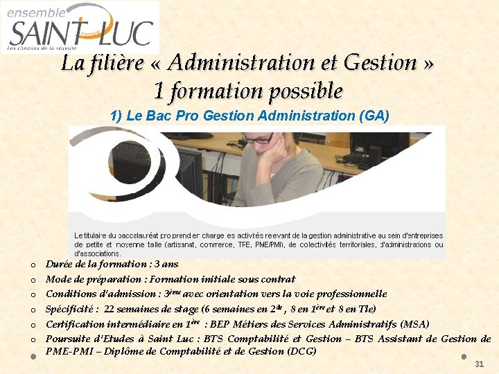 La filière « Administration et Gestion » 1 formation possible 1) Le Bac Pro