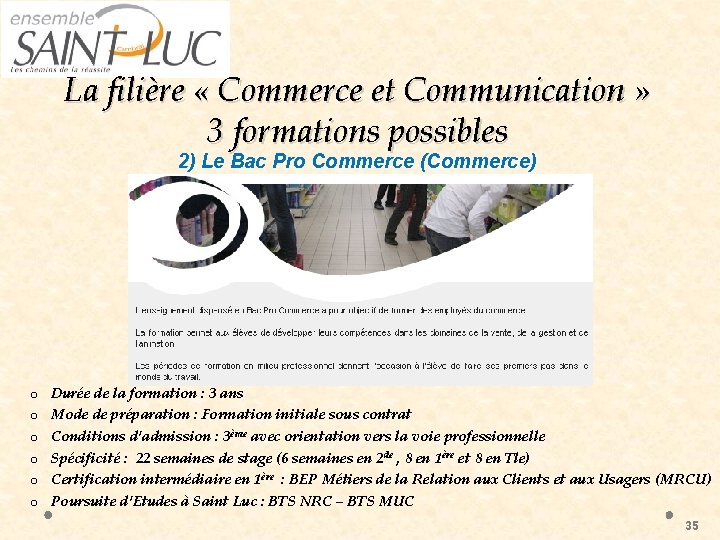 La filière « Commerce et Communication » 3 formations possibles 2) Le Bac Pro