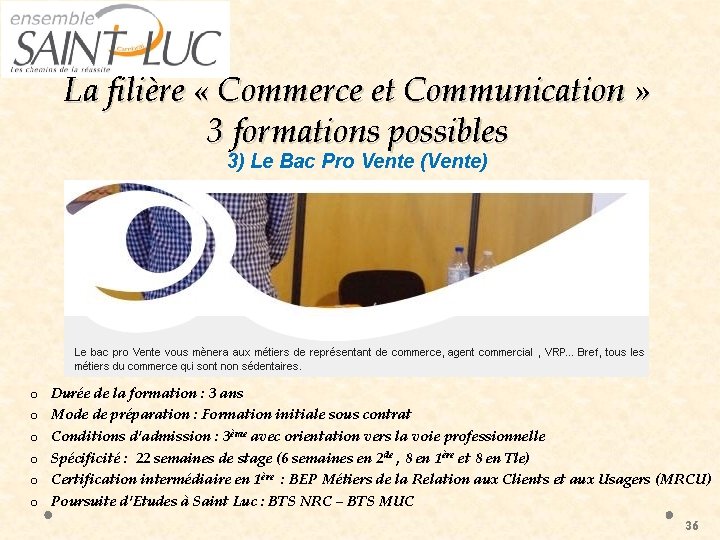 La filière « Commerce et Communication » 3 formations possibles 3) Le Bac Pro