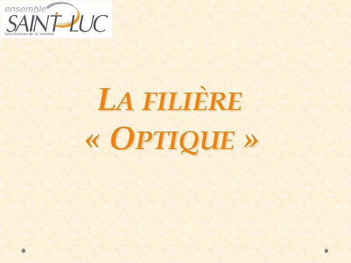 LA FILIÈRE « OPTIQUE » 